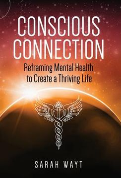 portada Conscious Connection: Reframing Mental Health to Create a Thriving Life (en Inglés)
