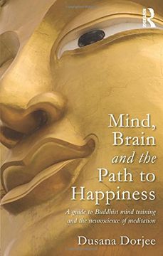 portada mind, brain, and the path to happiness: a guide to buddhist mind training and the neuroscience of meditation (en Inglés)