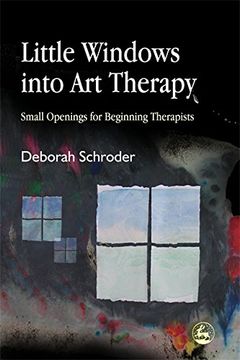 portada Little Windows Into art Therapy: Small Openings for Beginning Therapists: Small Opening for Beginning Therapists (en Inglés)