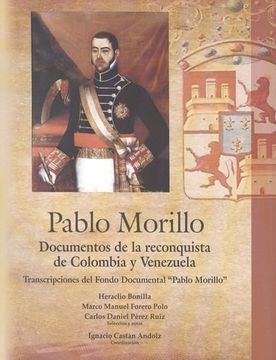 portada Pablo Morillo. Documentos De La Reconquista De Colombia Y Venezuela