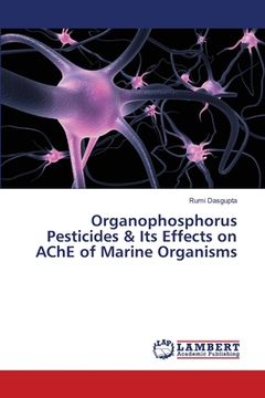 portada Organophosphorus Pesticides & Its Effects on AChE of Marine Organisms (en Inglés)