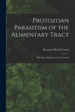 portada Protozoan Parasitism of the Alimentary Tract; Pathology, Diagnosis and Treatment