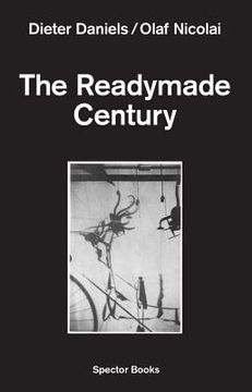 portada The Readymade Century (en Inglés)