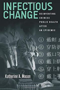 portada Infectious Change: Reinventing Chinese Public Health After an Epidemic (en Inglés)