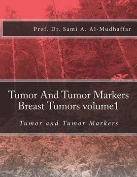 portada Tumor And Tumor Markers Breast Tumors volume1: Tumor and Tumor Markers (en Inglés)