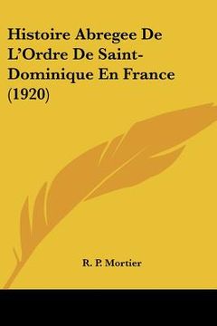 portada Histoire Abregee De L'Ordre De Saint-Dominique En France (1920) (en Francés)