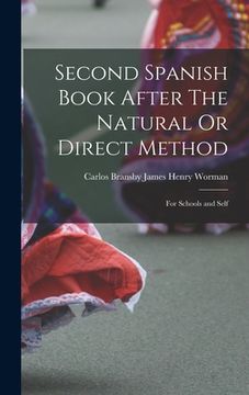 portada Second Spanish Book After The Natural Or Direct Method: For Schools and Self (en Inglés)