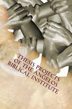 portada Thesis Projects of The Angelos Biblical Institute: Student Projects from the Class of 2015 (in English)