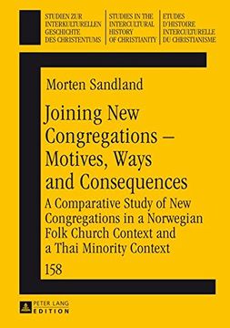 portada Joining New Congregations - Motives, Ways and Consequences: A Comparative Study of New Congregations in a Norwegian Folk Church Context and a Thai ... in the Intercultural History of Christianity)