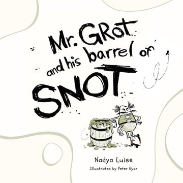 portada Mr. Grot and his barrel of SNOT (en Inglés)