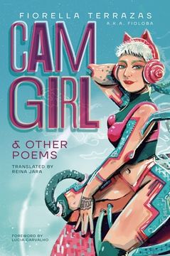 portada Cam Girl & Other Poems by Fiorella Terrazas Aka FioLoba (in English)