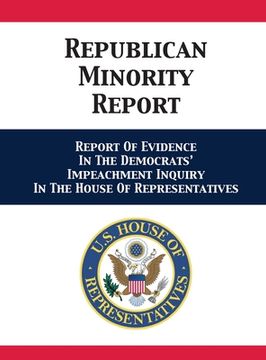 portada Republican Minority Report: Report Of Evidence In The Democrats' Impeachment Inquiry In The House Of Representatives (en Inglés)