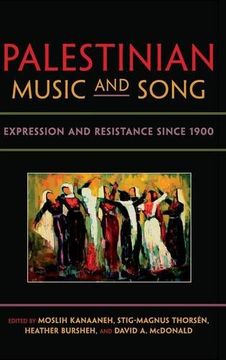 portada Palestinian Music and Song: Expression and Resistance Since 1900 (Public Cultures of the Middle East and North Africa) (en Inglés)