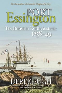 portada Port Essington: The British in North Australia 1838-49 (en Inglés)