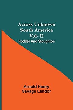 portada Across Unknown South America Vol- ii Hodder and Stoughton 
