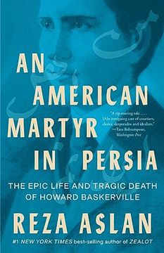 portada An American Martyr in Persia: The Epic Life and Tragic Death of Howard Baskerville (en Inglés)
