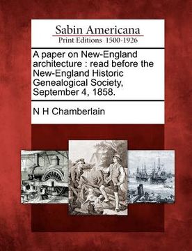 portada a paper on new-england architecture: read before the new-england historic genealogical society, september 4, 1858. (en Inglés)