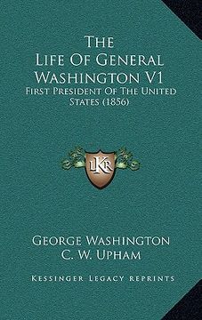 portada the life of general washington v1: first president of the united states (1856) (in English)