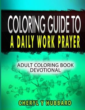 portada Coloring Guide to a Daily Work Prayer: Adult Coloring Book Devotional (en Inglés)