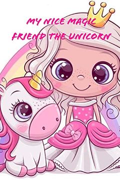 portada My Nice Magic Friend the Unicorn: A Children'S Book of Magical and Fancy Stories of Friendship 