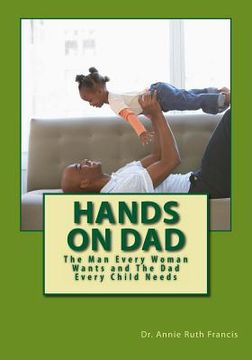 portada Hands on Dad: The Man Every Woman Wants and The Dad Every Child Needs (en Inglés)
