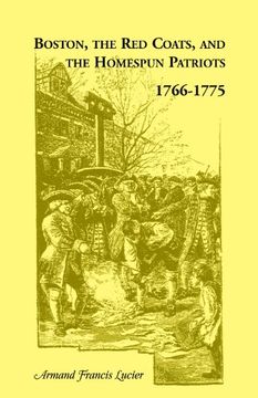 portada Boston, the Red Coats, and the Homespun Patriots, 1766-1775