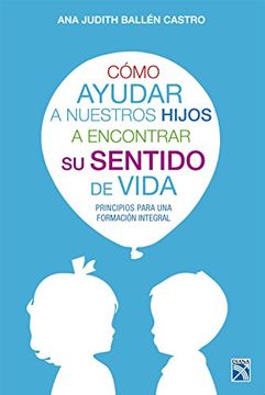 portada Como ayudar a nuestros hijos a encontrar su sentido de vida (Spanish Edition)