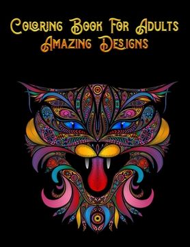 portada Coloring Book For Adults Amazing Designs: Awesome 100+ Coloring Animals, Birds, Mandalas, Butterflies, Flowers, Paisley Patterns, Garden Designs, and (in English)