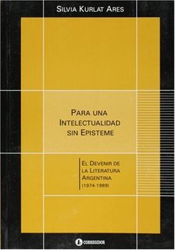 portada Para una Intelectualidad sin Episteme. El Devenir de la Literatura Argentina (in Spanish)