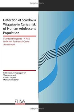 portada Detection of Scardovia Wiggsiae in Caries Risk of Human Adolescent Population: Scardovia Wiggsiae -a Risk Indicator for Dental Caries Assessment 