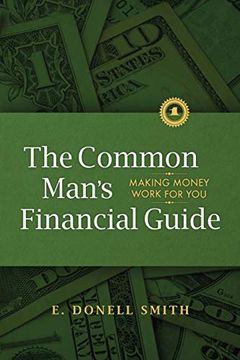 portada The Common Man's Financial Guide: Making Money Work for you (en Inglés)