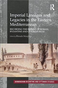 portada Imperial Lineages and Legacies in the Eastern Mediterranean: Recording the Imprint of Roman, Byzantine and Ottoman Rule (in English)