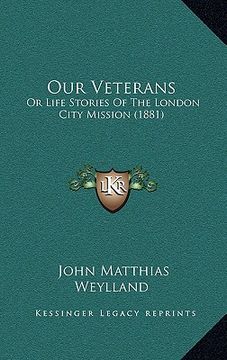 portada our veterans: or life stories of the london city mission (1881) (en Inglés)