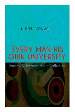 portada EVERY MAN HIS OWN UNIVERSITY - Success & Empowerment Collection: How to Achieve Success Through Observation (en Inglés)