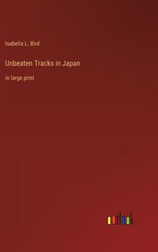 portada Unbeaten Tracks in Japan: in large print (in English)