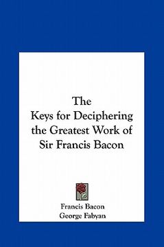 portada the keys for deciphering the greatest work of sir francis bacon (in English)