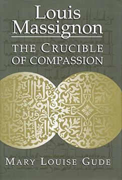 portada Louis Massignon: The Crucible of Compassion (en Inglés)