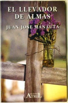 Libro El Llevador de Almas y Otros Cuentos: Antología Personal (libro en  Inglés), Juan Jose Manauta, ISBN 9789879637234. Comprar en Buscalibre