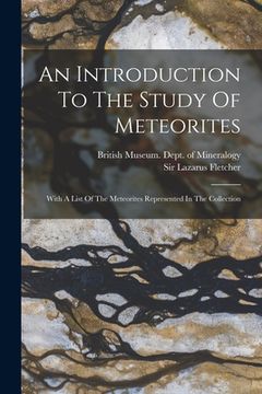 portada An Introduction To The Study Of Meteorites: With A List Of The Meteorites Represented In The Collection