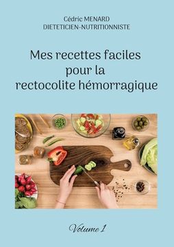 portada Mes recettes faciles pour la rectocolite hémorragique: Volume 1. (en Francés)