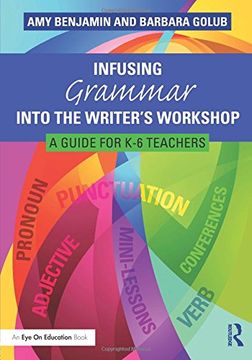 portada Infusing Grammar Into the Writer's Workshop: A Guide for K-6 Teachers