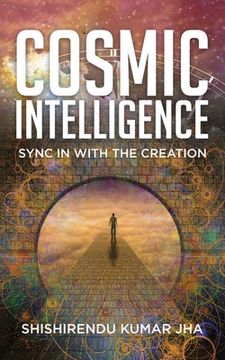 portada Cosmic Intelligence: Sync in with the Creation (en Inglés)