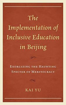 portada The Implementation of Inclusive Education in Beijing: Exorcizing the Haunting Specter of Meritocracy (Emerging Perspectives on Education in China) (in English)