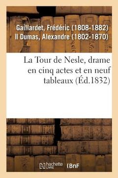 portada La Tour de Nesle, Drame En Cinq Actes Et En Neuf Tableaux (en Francés)