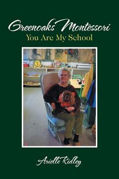 portada Greenoaks Montessori: You Are My School (en Inglés)