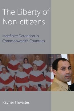 portada Liberty of Non-Citizens: Indefinite Detention in Commonwealth Countries (en Inglés)