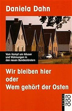 portada Wir Bleiben Hier Oder wem Gehört der Osten: Vom Kampf um Häuser und Wohnungen in den Neuen Bundesländern (en Alemán)