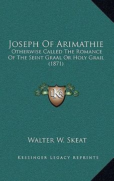 portada joseph of arimathie: otherwise called the romance of the seint graal or holy grail (1871)
