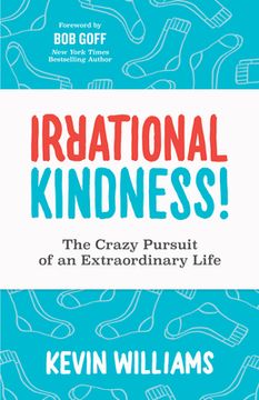 portada Irrational Kindness: The Crazy Pursuit of an Extraordinary Life (in English)