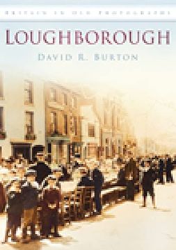 portada Loughborough in old Photographs (Britain in old Photographs) (en Inglés)